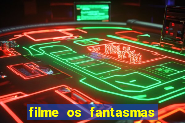 filme os fantasmas de scrooge